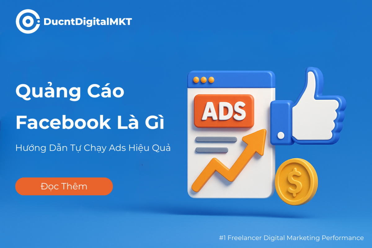 Quảng Cáo Facebook Là Gì? Hướng Dẫn Tự Chạy Ads Hiệu Quả