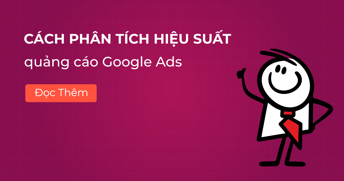 Cách phân tích hiệu suất quảng cáo Google Ads