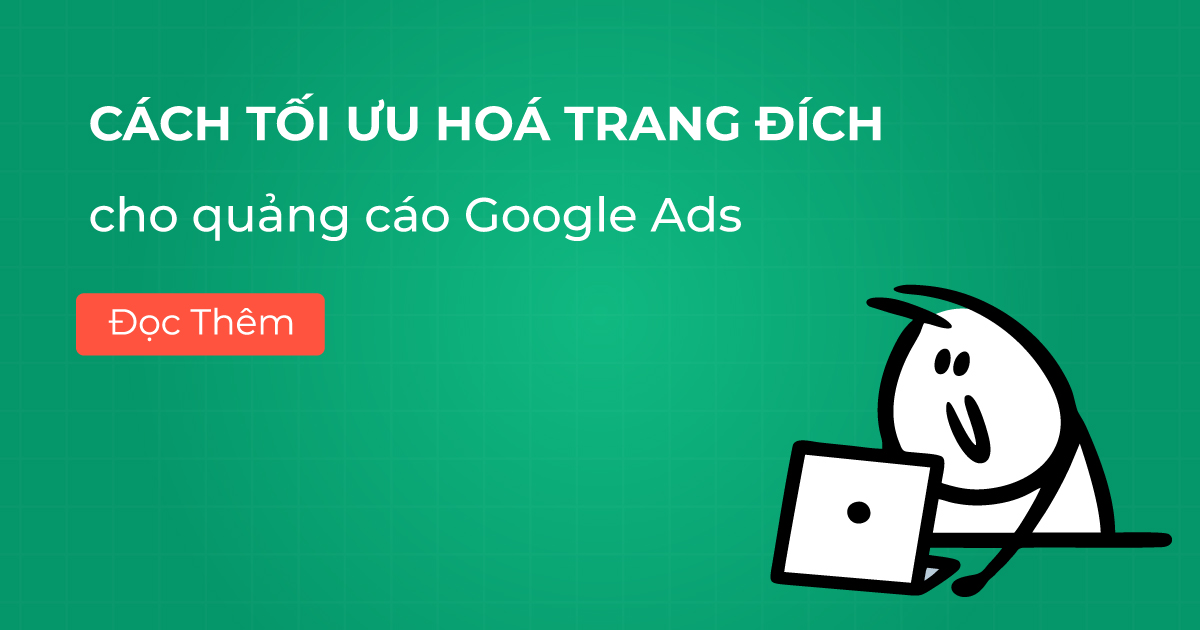 Cách tối ưu hóa trang đích cho quảng cáo Google Ads