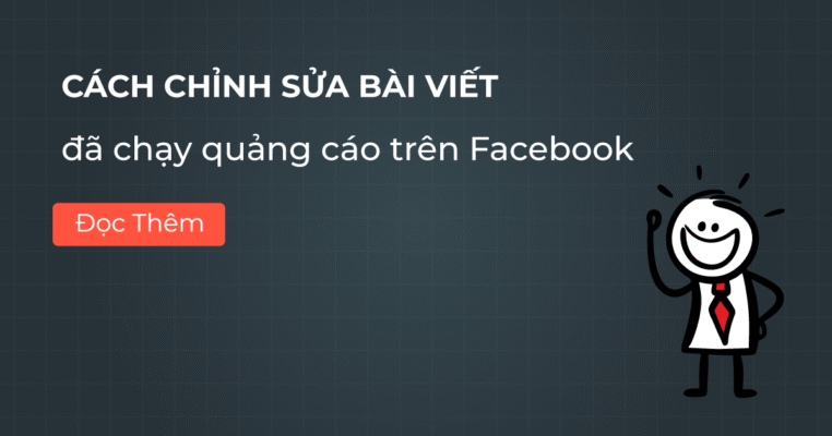 Cách chỉnh sửa bài viết đã chạy quảng cáo trên Facebook