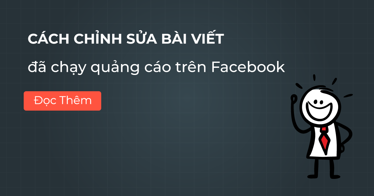 Cách chỉnh sửa bài viết đã chạy quảng cáo trên Facebook