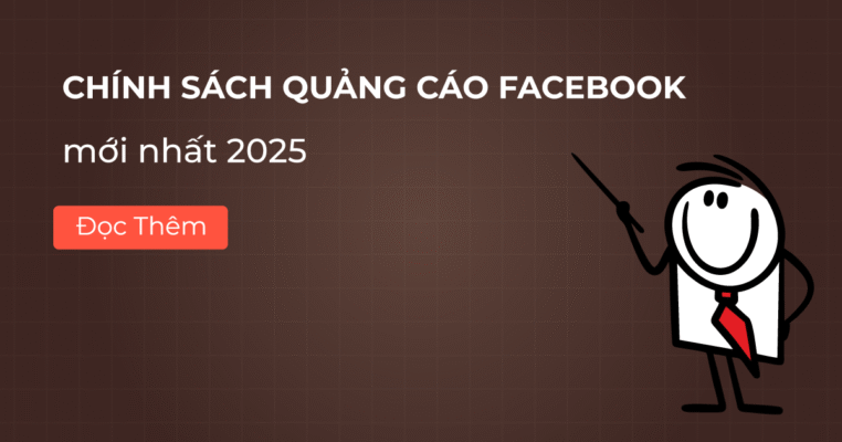 Chính sách quảng cáo Facebook mới nhất 2025